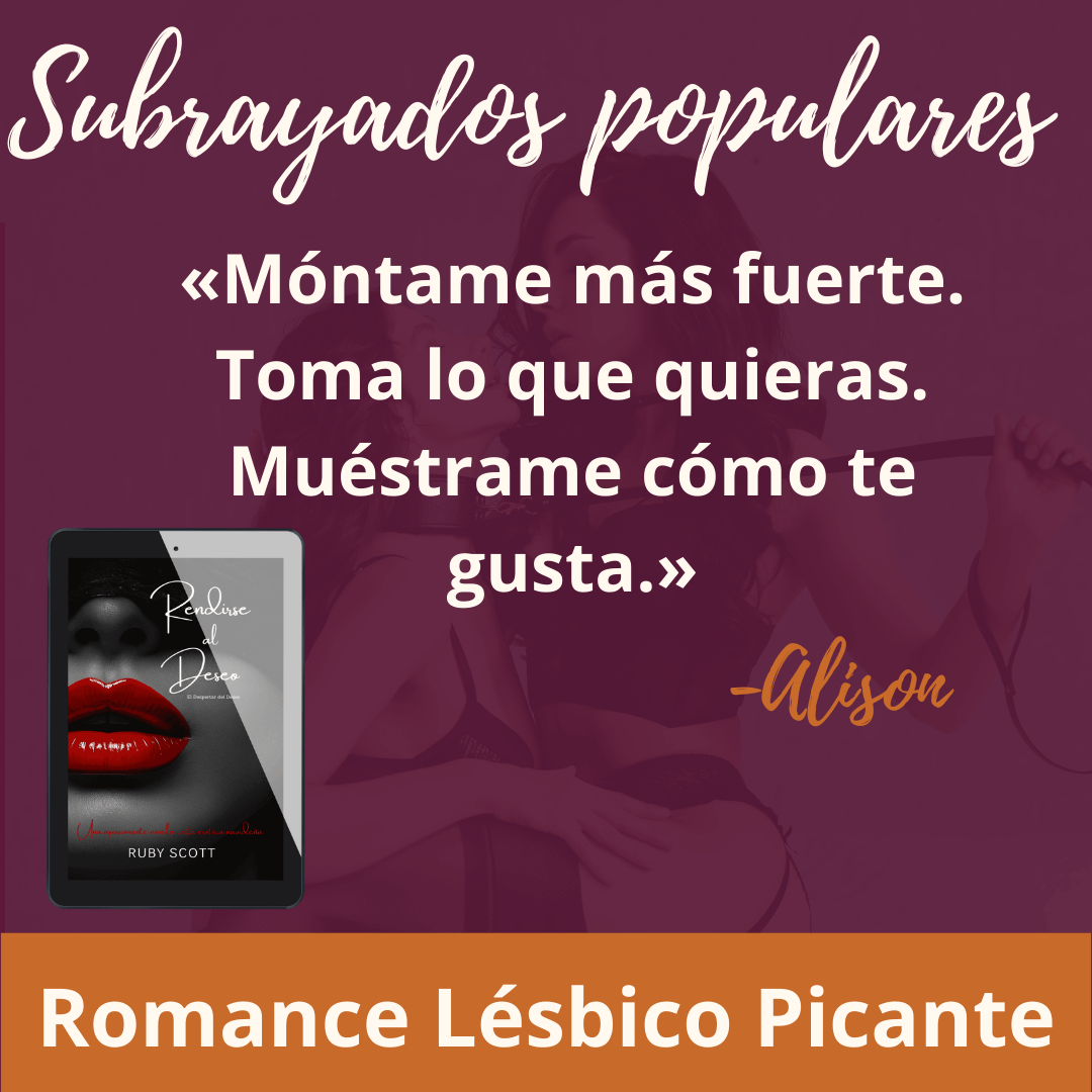 Romance Lésbico Erótico popular highlights quote image featuring a highlighted line from Rendirse al Deseo by Ruby Scott, representing a lesbian romance book, lesbian love story, and lesbian fiction by lesbian romance author Ruby Scott and lesbian romance fiction author Ruby Scott