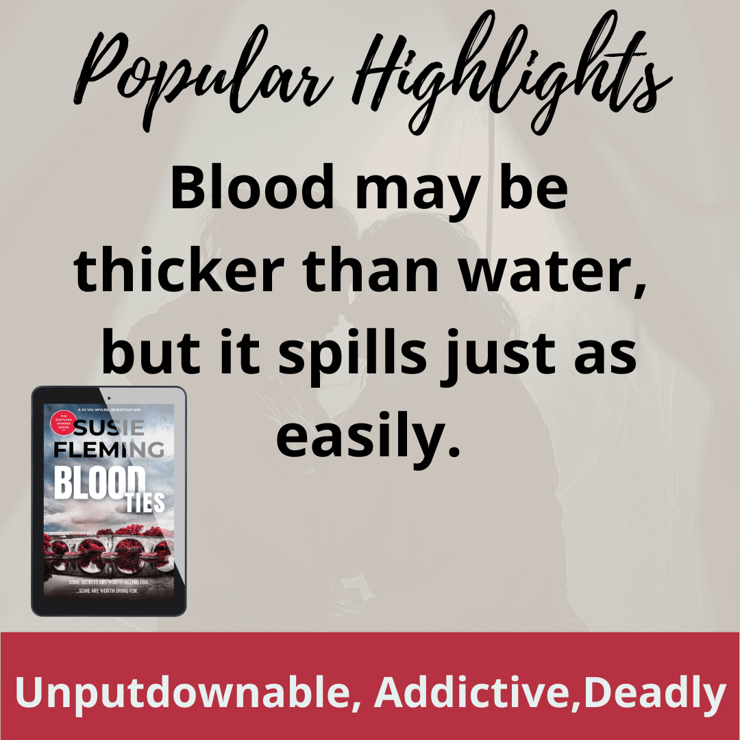 Quote graphic for Blood Ties by Susie Fleming, a Scottish crime thriller. Features the line: “Blood may be thicker than water, but it spills just as easily.” Promotes a gripping, addictive detective story.