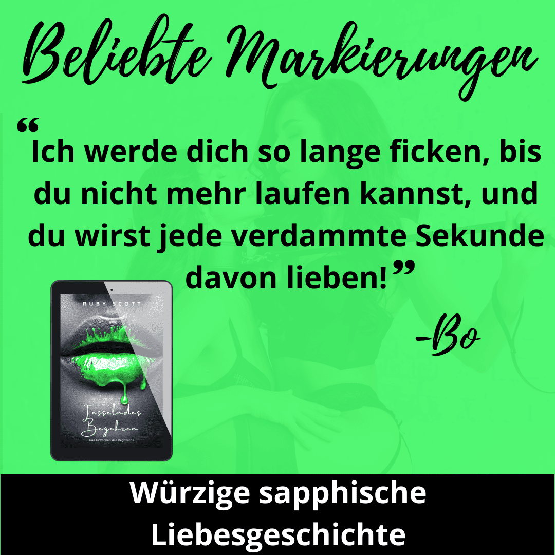 Bold graphic featuring a quote from Bo in Commitment to Desire by lesbian romance author Ruby Scott: “Ich werde dich so lange ficken, bis du nicht mehr laufen kannst, und du wirst jede verdammte Sekunde davon lieben!” The design highlights the book cover Fesselndes Begehren with green neon lips, promoting a spicy lesbian romance book, lesbian love story, lesbian fiction.