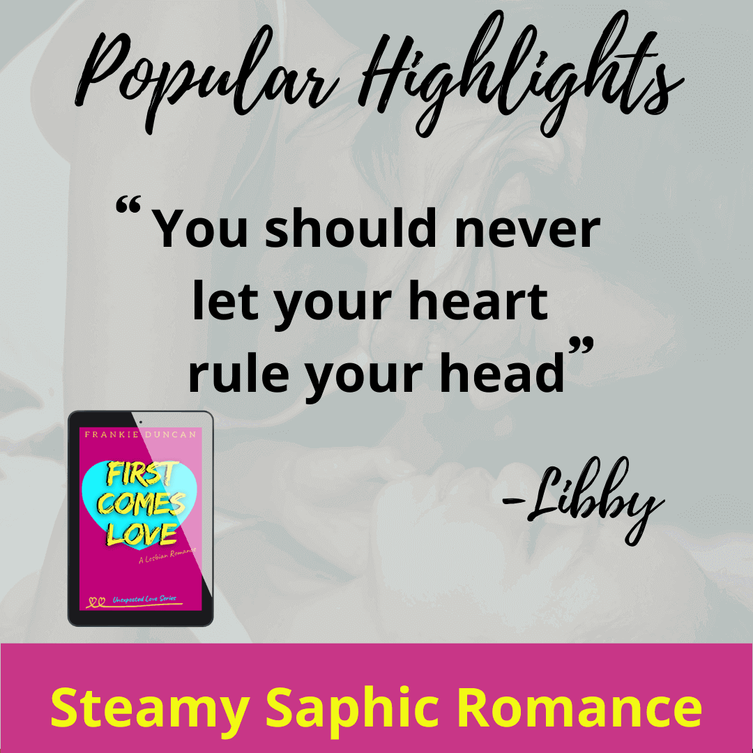 Quote graphic featuring a digital cover of "First Comes Love" by Frankie Duncan, published under lesbian romance fiction author Ruby Scott. This steamy slow burn sapphic rom-com book is part of a compelling lesbian love story series, blending heart and heat in unforgettable lesbian fiction