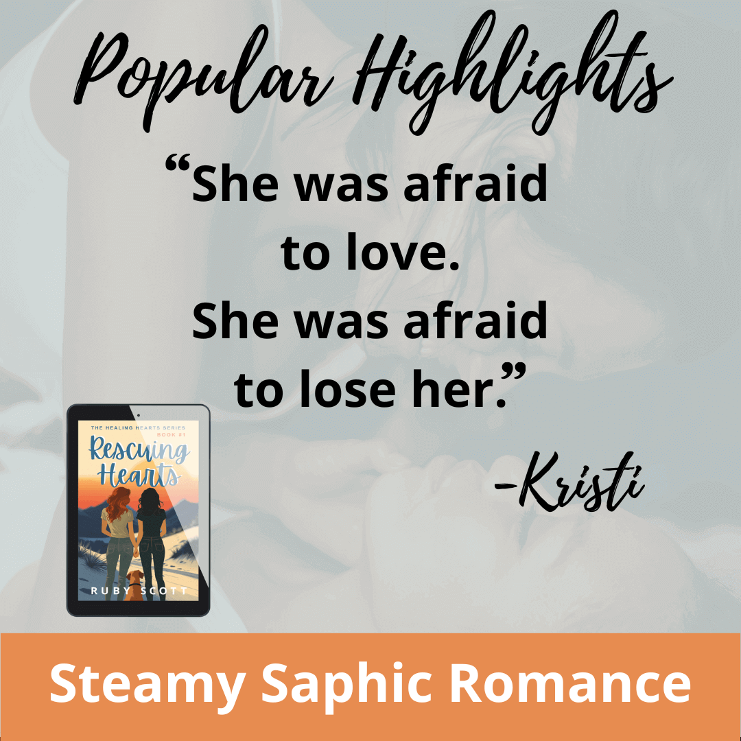 Quote graphic from Rescuing Hearts by slow burn lesbian romance fiction author Ruby Scott. Includes the line “She was afraid to love. She was afraid to lose her.” —Kristi. Background features an intimate sapphic moment with “Steamy Saphic Romance” highlighted.
