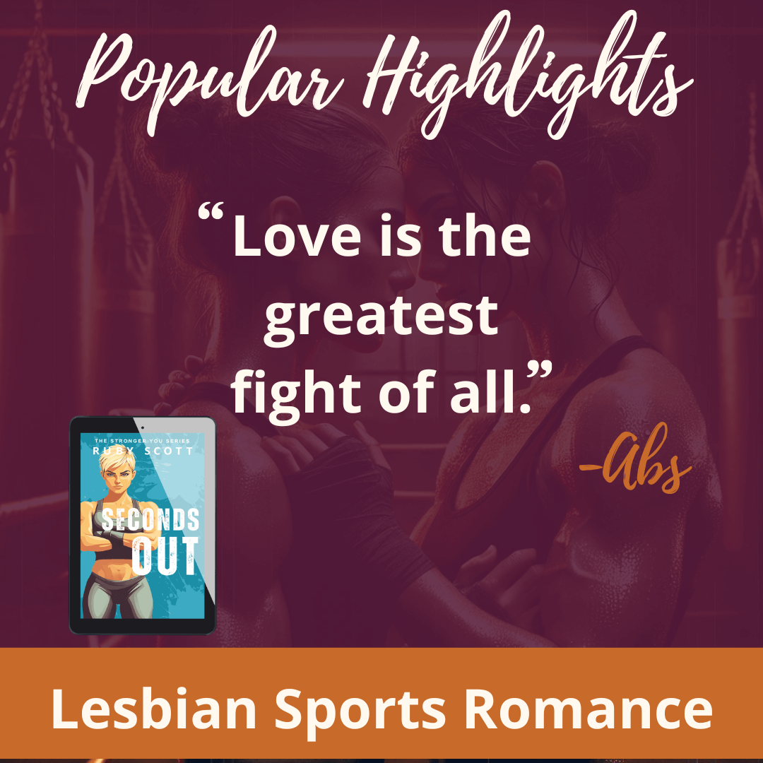 lesbian sports romance popular highlights quote image featuring a highlighted line from seconds out by Ruby Scott, representing a lesbian romance book, lesbian love story, and lesbian fiction by lesbian romance author Ruby Scott and lesbian romance fiction author Ruby Scott.