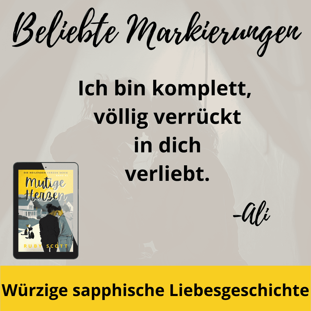 Grafik mit Zitat aus Mutige Herzen von lesbian romance author Ruby Scott: „Ich bin komplett, völlig verrückt in dich verliebt.“ signiert mit „Ali“, daneben unten links das Ebook-Cover auf einem Tablet und unten der gelbe Balken mit „Würzige sapphische Liebesgeschichte“ – beworben als slow burn lesbian romance book, zärtliche lesbian love story und emotionale lesbian fiction von lesbian romance fiction author Ruby Scott.