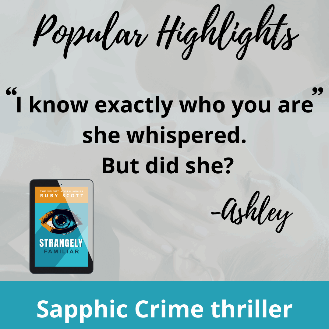 Digital image of 'Strangely Familiar' by lesbian romance fiction author Ruby Scott. The book cover features a teal background and an illustrated eye in yellow and blue, suggesting mystery and suspense. The quote reads: 'I know exactly who you are,' she whispered. But did she? A sapphic crime thriller that blends romance and intrigue