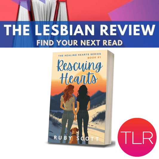 Cover of Rescuing Hearts by Ruby Scott featured in The Lesbian Review, promoting a heartfelt reading experience.