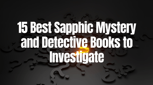 15 Best Sapphic Mystery and Detective Books to Investigate with a dark background and question marks.