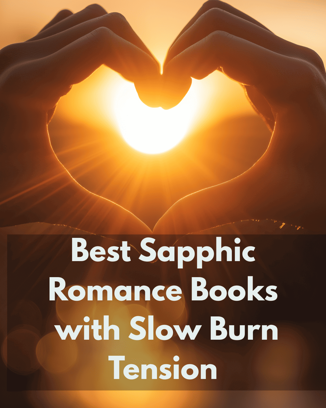 Silhouette of hands forming a heart around the sun at sunset, with text overlay: "Best Sapphic Romance Books with Slow Burn Tension" – perfect image for a lesbian romance book, lesbian love story, and lesbian fiction blog or ad.