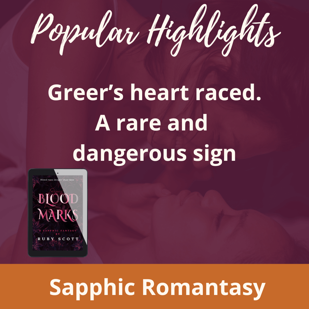 Popular highlights quote 'Greer's heart raced, a rare and dangerous sign' from Blood Marks, sapphic vampire romantasy by Ruby Scott