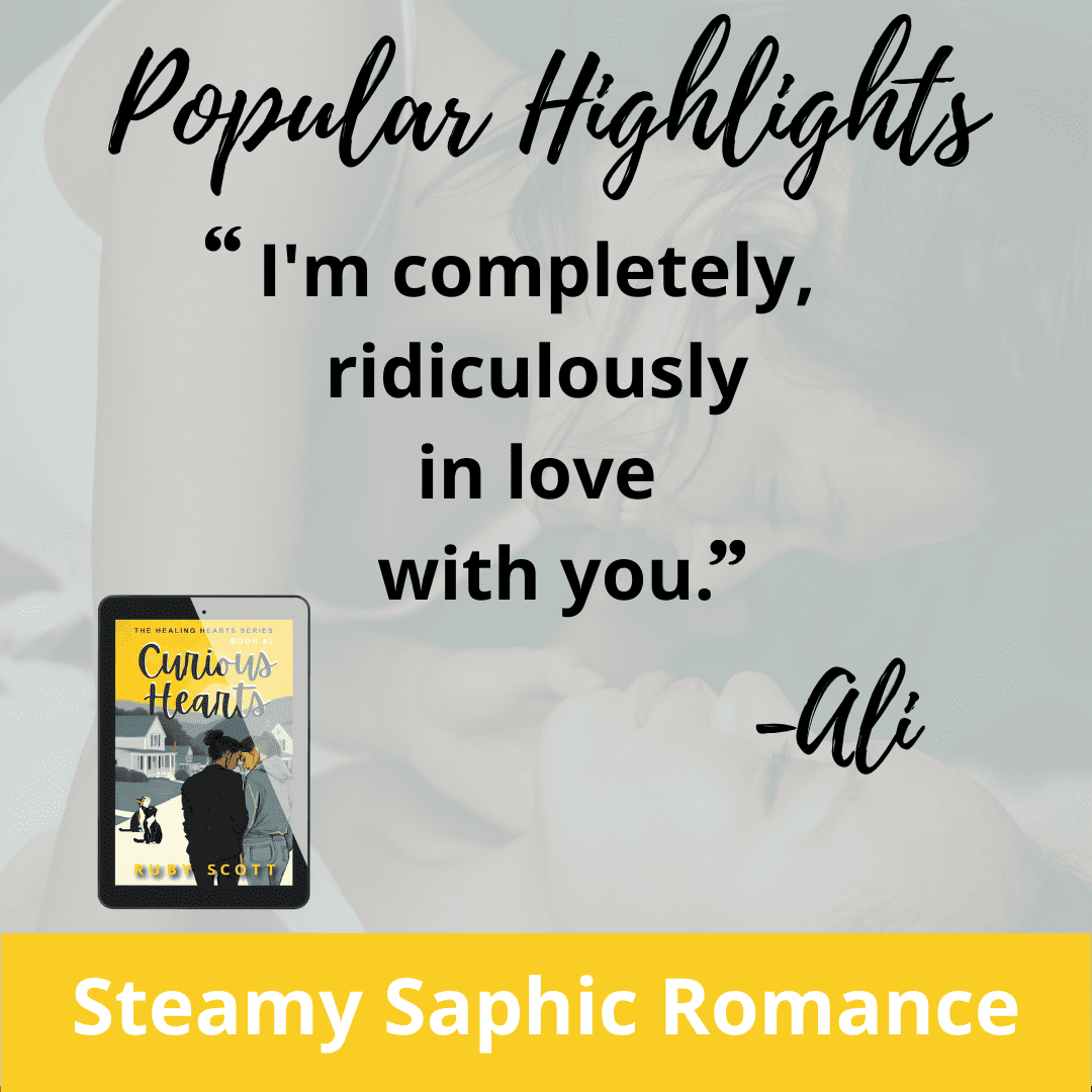 Quote graphic for Curious Hearts by Ruby Scott. The image features the heading "Popular Highlights" and a quote from the character Ali: “I'm completely, ridiculously in love with you.” The book cover is shown on a digital tablet in the lower left corner, and the tagline "Steamy Sapphic Romance" is displayed in a bold yellow banner at the bottom. The background shows a faded, intimate image of two women close together.