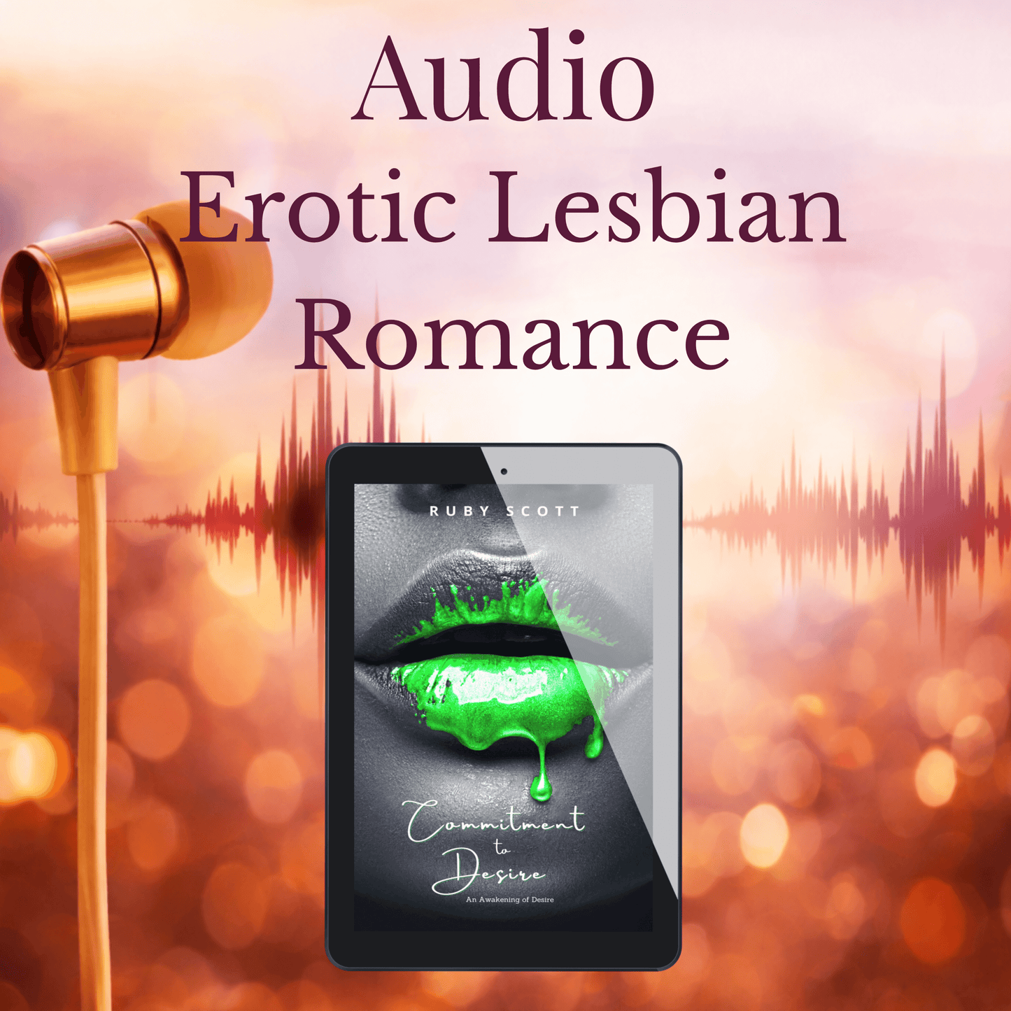 Erotic lesbian romance audiobooks commitment to desire image featuring a tablet displaying an audiobook cover with audio wave elements by Ruby Scott