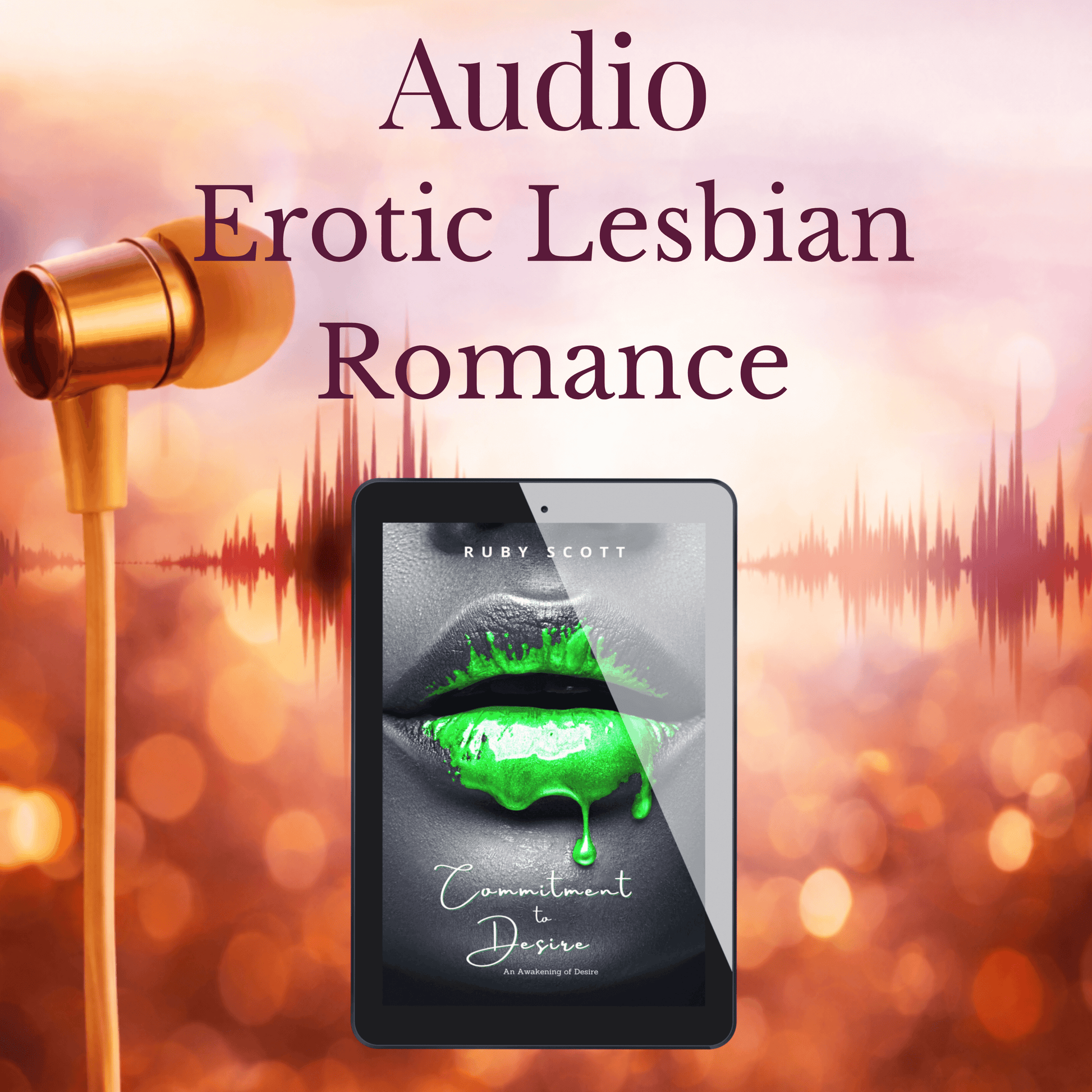 Erotic lesbian romance audiobooks commitment to desire image featuring a tablet displaying an audiobook cover with audio wave elements by Ruby Scott