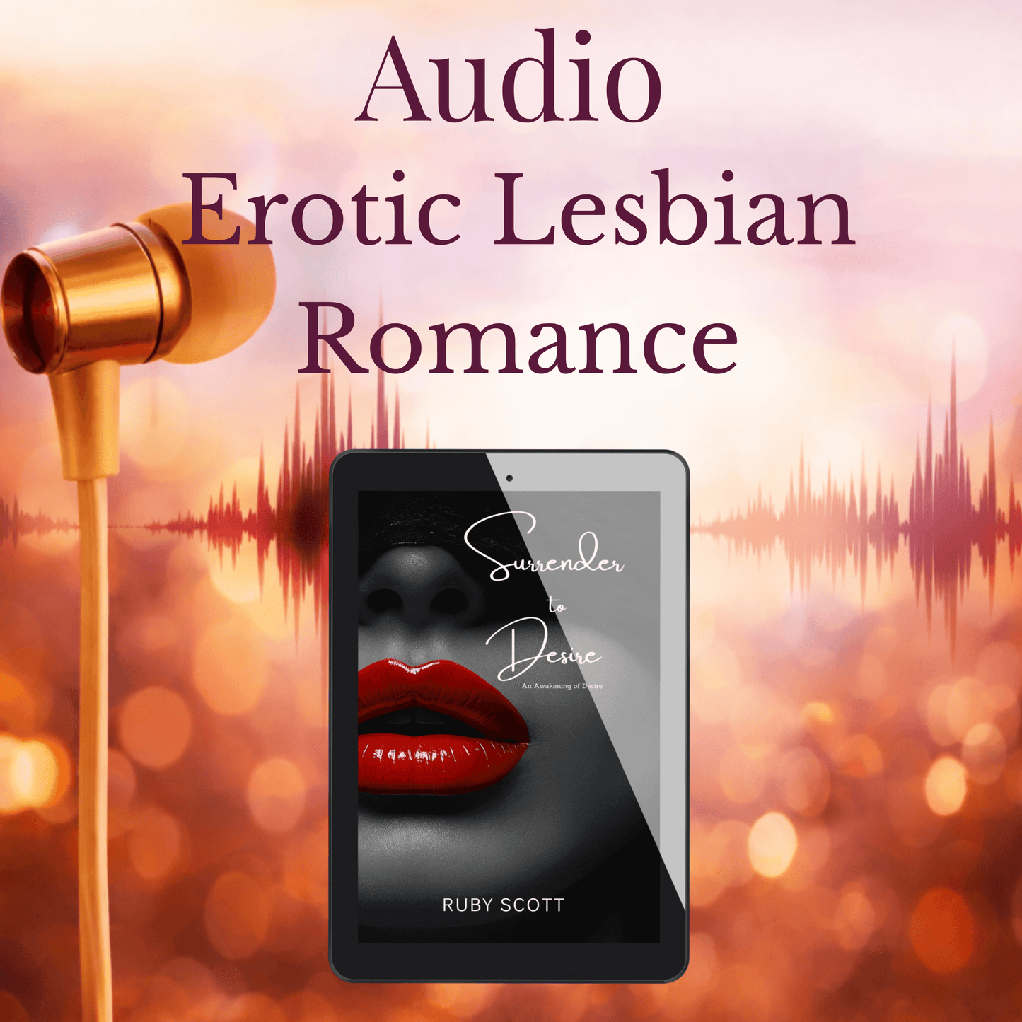 Erotic lesbian romance audiobooks surrender to desire banner image featuring a tablet displaying an audiobook cover with audio wave elements, representing a lesbian romance book, lesbian love story, and lesbian fiction by lesbian romance author Ruby Scott and lesbian romance fiction author Ruby Scott.
