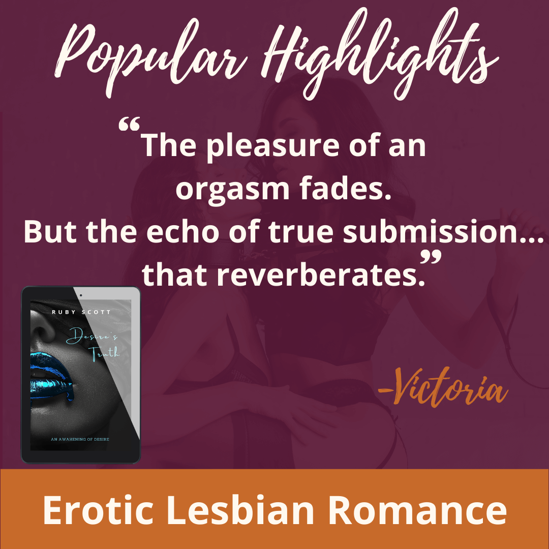 Erotic lesbian romance popular highlights quote image featuring a highlighted line from desire's Truth by Ruby Scott, representing a lesbian romance book, lesbian love story, and lesbian fiction by lesbian romance author Ruby Scott and lesbian romance fiction author Ruby Scott.