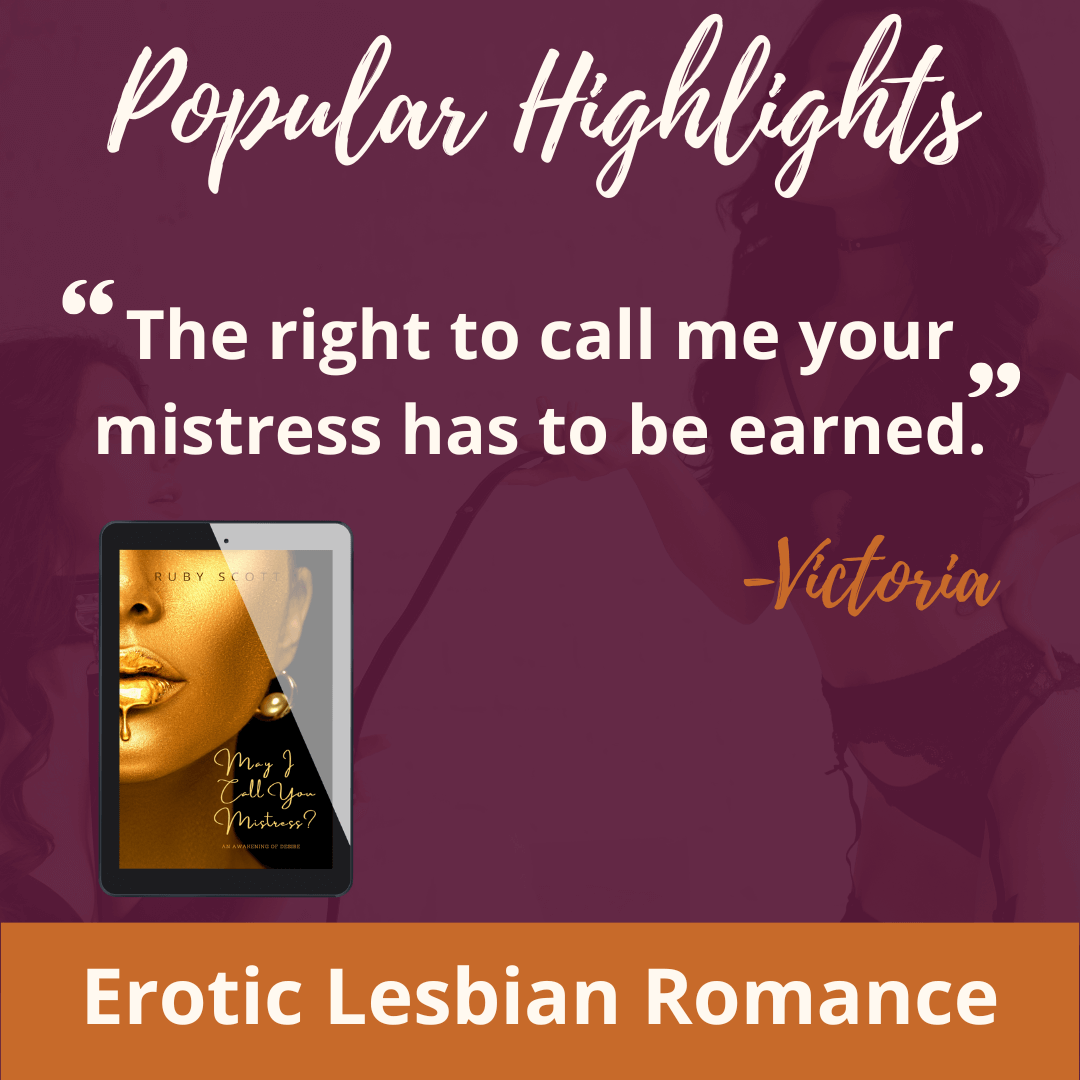 Erotic lesbian romance popular highlights quote image featuring a highlighted line from may i call you mistress by Ruby Scott, representing a lesbian romance book, lesbian love story, and lesbian fiction by lesbian romance author Ruby Scott and lesbian romance fiction author Ruby Scott.