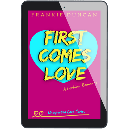 First Comes Love ebook on tablet, contemporary lesbian romance by Frankie Duncan