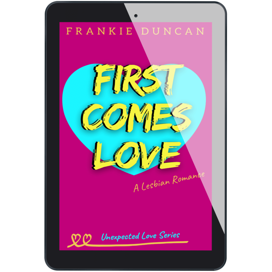 Ebook cover of First Comes Love by Frankie Duncan, a heartfelt lesbian romance book in the Unexpected Love Series. A vibrant lesbian love story with a bold blue heart and playful font, perfect for fans of feel-good lesbian fiction.