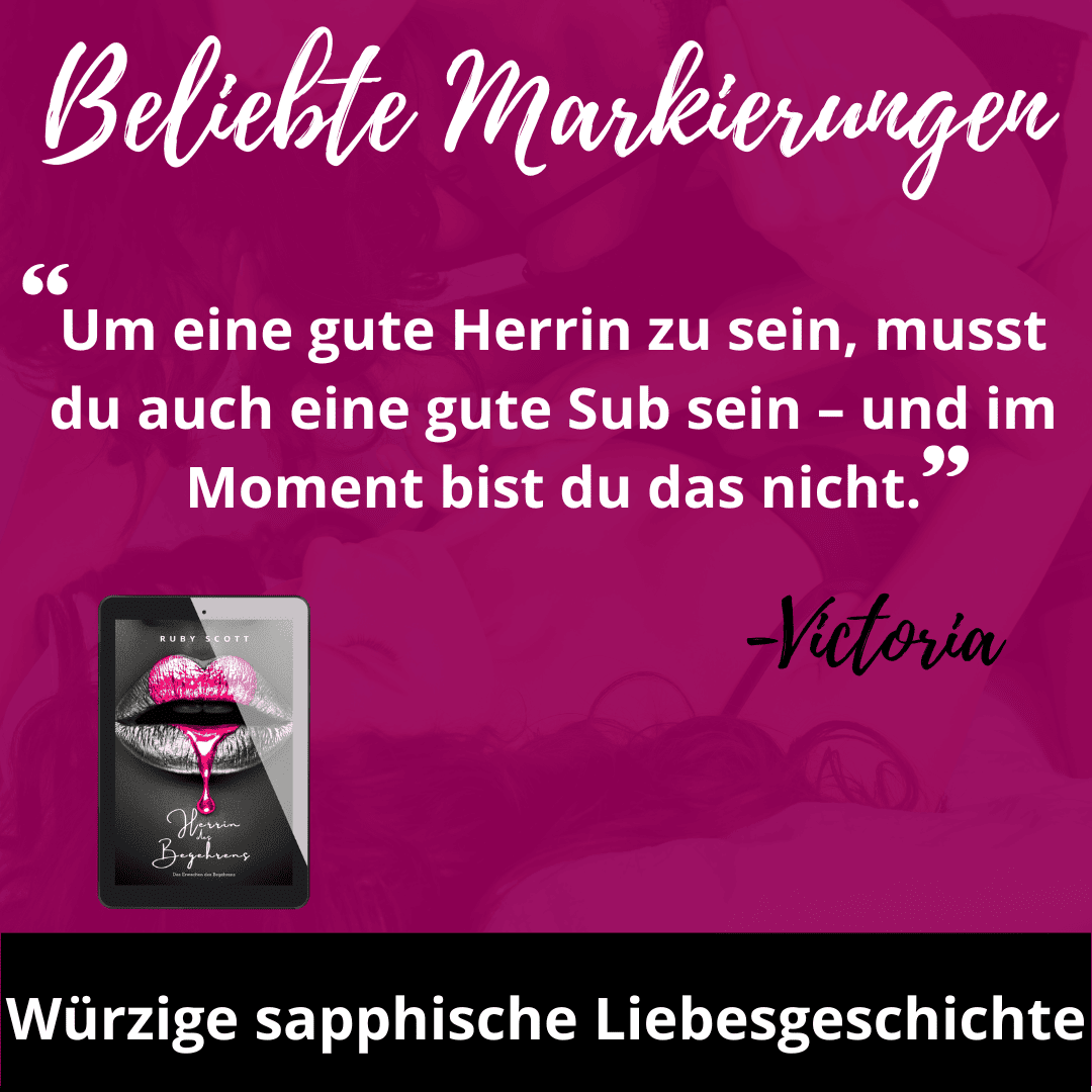 German quote graphic featuring a line from Victoria in 'Herrin des Begehrens' by lesbian romance fiction author Ruby Scott. The quote reads: "Um eine gute Herrin zu sein, musst du auch eine gute Sub sein – und im Moment bist du das nicht." Includes eBook cover with glossy pink dripping lips, and tagline 'Würzige sapphische Liebesgeschichte'.