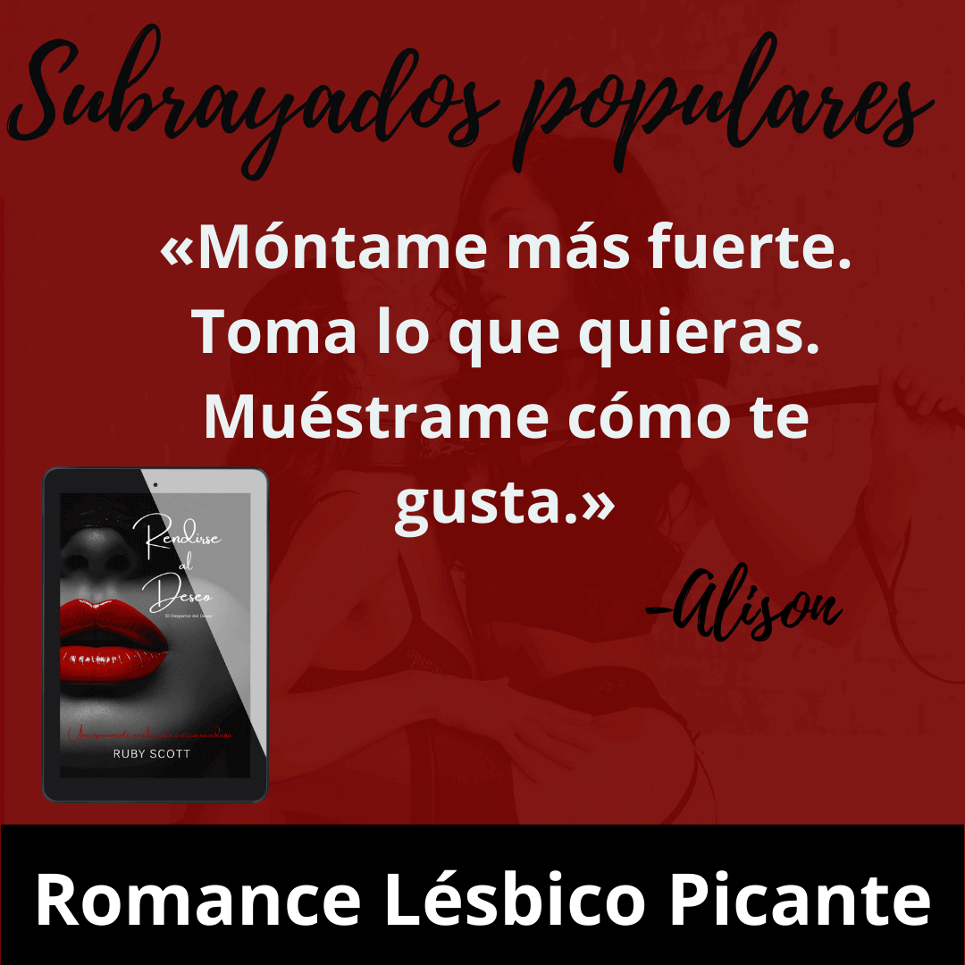 Spanish promo graphic for Rendirse al Deseo by erotic lesbian romance fiction author Ruby Scott. Lesbian romance book, lesbian love story, lesbian fiction featuring a highlighted quote: «Móntame más fuerte. Toma lo que quieras. Muéstrame cómo te gusta.» – Alison. Includes ebook cover on a tablet and tagline Romance Lésbico Picante.