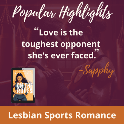 lesbian sports romance on the ropes popular highlights banner image featuring quotes and featured book covers from across the catalogue, representing a slow burn lesbian romance book, lesbian love story, and lesbian fiction by lesbian romance author Ruby Scott and lesbian romance fiction author Ruby Scott.