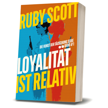 3D tilted paperback of “Loyalität ist Relativ” (Die Kunst der Täuschung) by Ruby Scott, featuring dual female silhouettes with pistols on a split blue–orange background; ideal listing image for a lesbian romance book, a captivating lesbian love story, and character-driven lesbian fiction by lesbian romance author Ruby Scott, lesbian romance fiction author Ruby Scott.
