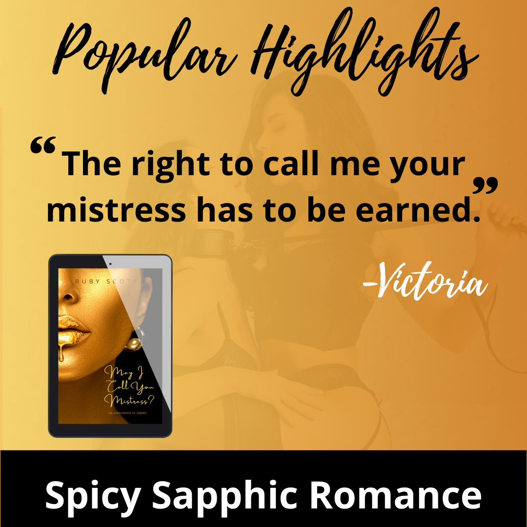  Popular highlight from May I Call You Mistress? by lesbian romance fiction author Ruby Scott, featuring a bold sapphic quote from Victoria: “The right to call me your mistress has to be earned.” This spicy lesbian romance book delivers a seductive lesbian love story woven through empowering lesbian fiction.