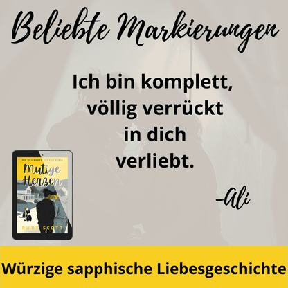 Grafik mit Zitat aus Mutige Herzen von lesbian romance author Ruby Scott: „Ich bin komplett, völlig verrückt in dich verliebt.“ signiert mit „Ali“, daneben unten links das Ebook-Cover auf einem Tablet und unten der gelbe Balken mit „Würzige sapphische Liebesgeschichte“ – beworben als slow burn lesbian romance book, zärtliche lesbian love story und emotionale lesbian fiction von lesbian romance fiction author Ruby Scott.