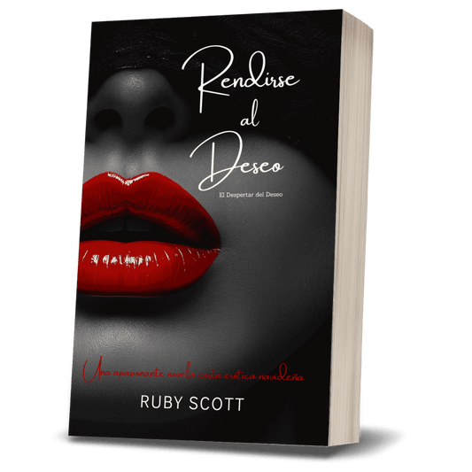 Rendirse al Deseo book cover, apasionante novela corta erótica navideña de la serie El Despertar del Deseo por Ruby Scott