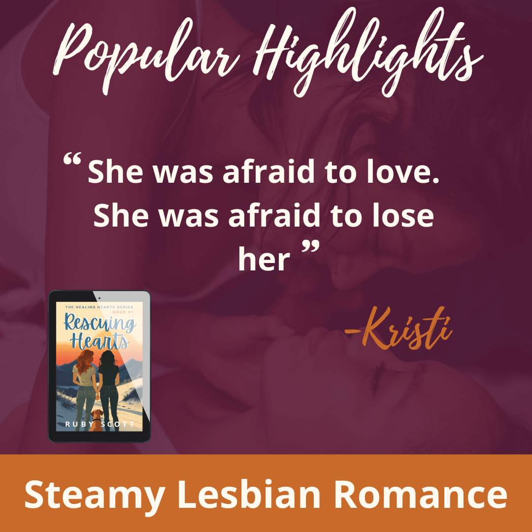 Popular highlights quote 'She was afraid to love' from Rescuing Hearts, Healing Hearts book one slow burn lesbian romance by Ruby Scott