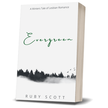 slow burn lesbian romance book cover image featuring the paperback edition of Evergreen by Ruby Scott, representing a lesbian romance book, lesbian love story, and lesbian fiction by lesbian romance author Ruby Scott and lesbian romance fiction author Ruby Scott.