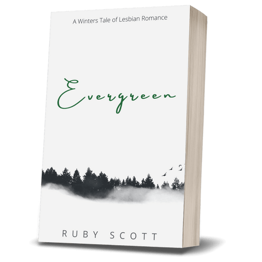 slow burn lesbian romance book cover image featuring the paperback edition of Evergreen by Ruby Scott, representing a lesbian romance book, lesbian love story, and lesbian fiction by lesbian romance author Ruby Scott and lesbian romance fiction author Ruby Scott.