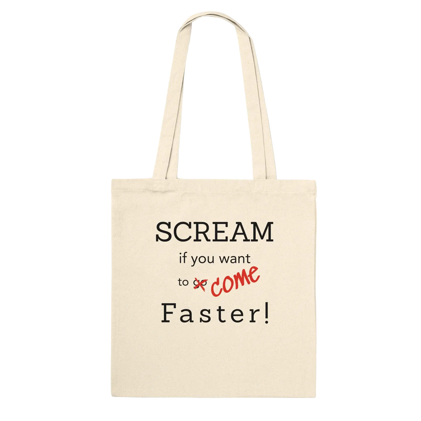 Cream canvas tote bag with bold erotic quote reading “Scream if you want to come faster”, cheeky smut reader humour gift
