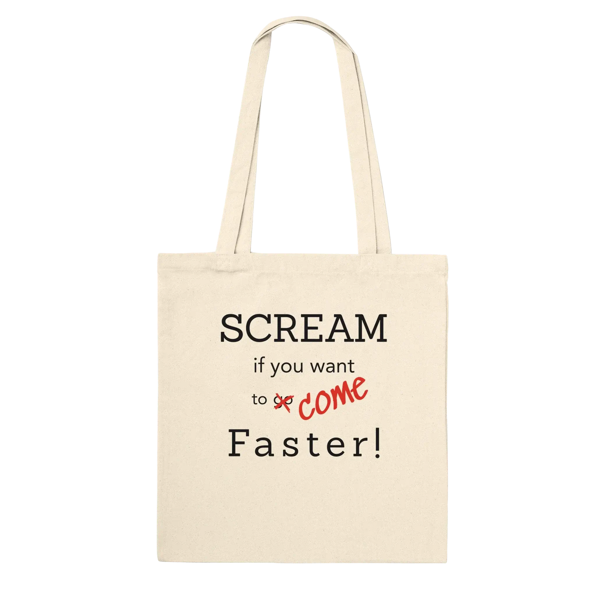 Cream canvas tote bag with bold erotic quote reading “Scream if you want to come faster”, cheeky smut reader humour gift
