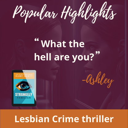 supernatural lesbian romance thriller popular highlights quote image featuring a highlighted line from Strangely Familiar by Ruby Scott, representing a lesbian thriller romance book, lesbian love story, and lesbian fiction by lesbian romance author Ruby Scott and lesbian romance fiction author Ruby Scott.