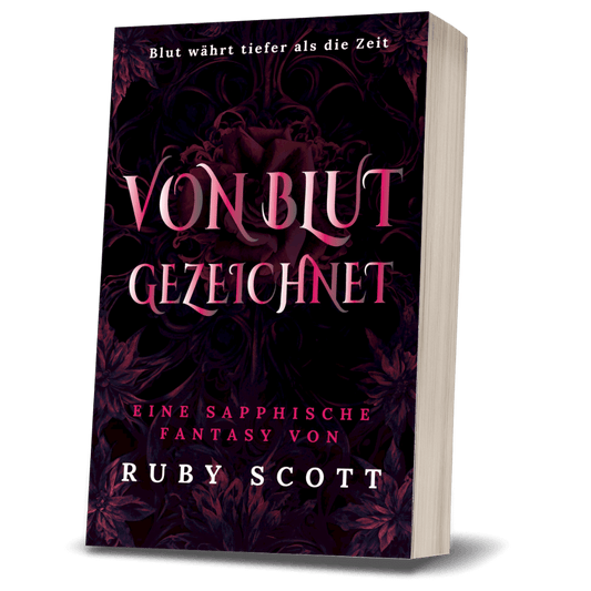 German sapphic fantasy paperback mock-up of Von Blut Gezeichnet by Ruby Scott, dark gothic floral cover with dramatic typography, atmospheric lesbian romance book design, intense supernatural lesbian love story visual, evocative lesbian fiction by lesbian romance author Ruby Scott and lesbian romance fiction author Ruby Scott. lesbische romantasy